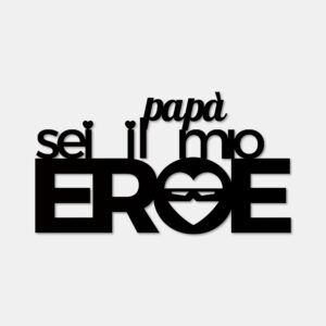 Papà sei il mio EROE