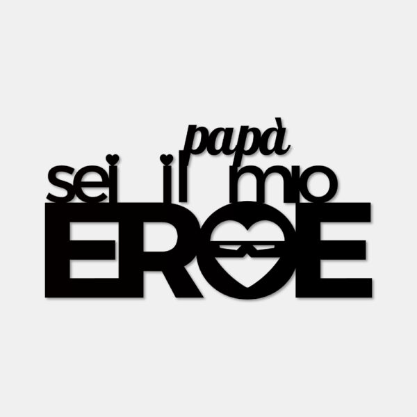 Papà sei il mio EROE